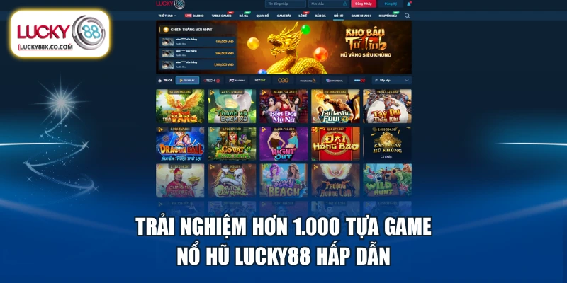 Trải nghiệm hơn 1.000 tựa game nổ hũ LUCKY88 hấp dẫn